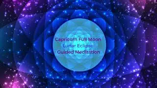 Energising Capricorn Full Moon Lunar Eclipse guided meditation - 5 of July 2020