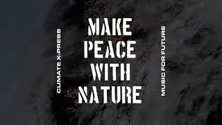 Make Peace With Nature - #musicforfuture