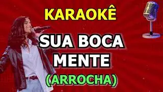 Karaokê SUA BOCA MENTE  (Arrocha)