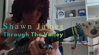Shawn James - Through The Valley (Vocal & Guitar Cover)