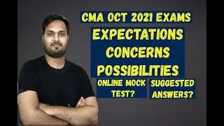 CMA OCT & DEC 2021 EXAMS STUDENT CONCERNS & EXPECTATIONS