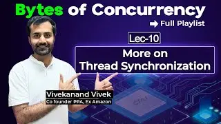 More on Thread Synchronization | Master Concurrency In-depth | Lec-10