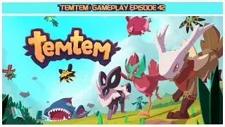 TemTem Episode 42. Finishing Our Story Part 1!