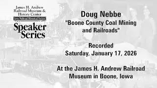2026 Speaker Series: Doug Nebbe - Boone County Coal Mining and Railroads
