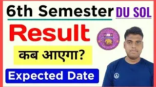 DU SOL 6th Semester Result Update May June Exam 2025 | SOL 6th Semester Result Expected Date 2025
