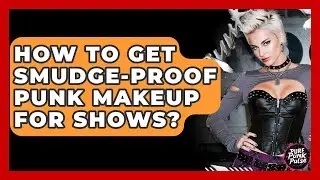 How To Get Smudge-proof Punk Makeup For Shows? - Pure Punk Pulse