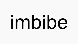 How to pronounce imbibe
