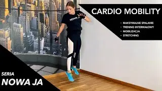 NOWA JA - CARDIO MOBILITY - trening interwałowy maksymalnie spalający tkankę tłuszczową, na stojąco