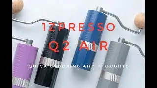 1Zpresso Q2 Air Quick Unboxing and thoughts