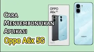 Cara Menyembunyikan Aplikasi Hp Oppo A6x 5G
