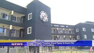 Evangel Ultimate Premium School opens in Benin City with Sate of the art facility
