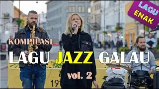 PLAYLIST LAGU JAZZ ROMANTIS 2 | LAGU GALAU, LAGU CINTA, LAGU ENAK, LAGU SEDIH, LAGU SANTAI