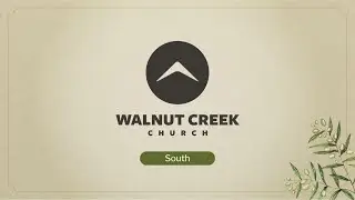 8:30AM South Weekend Service | Walnut Creek Church