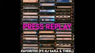 FAVORITES (Featuring EJ Sar&agrave; & THEEL)  Press Replay (OFFICIAL AUDIO)