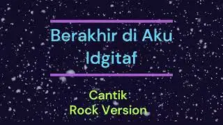 Berakhir di Aku _ Idgitaf _ (Cover)_Rock Version