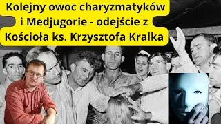 J. Schmidt: Kolejny owoc charyzmatyk&oacute;w i Medjugorie - odejście z Kościoła ks. Krzysztofa Kralka.