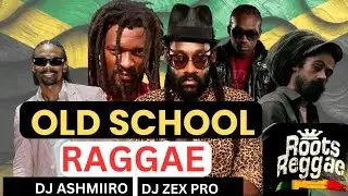 BEST OF OLD SCHOOL REGGAE NONSTOP MIX | STRICTLY ROOTS RIDDIM - DJ ASHMIIRO, DJ ZEX PRO UG.