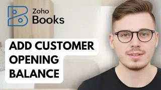 How To Add Customer Opening Balance In Zoho Books [2025 Guide]
