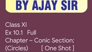 Class 11 Ex 10.1 Full || Chap ~ Conic Section || Topic ~ Circles || [ One Shot ]