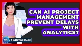 Can AI Project Management Prevent Delays With Analytics? - AI SaaS Software Explained