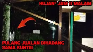 pulang jualan dihadang sama mba kunti jam 11 malam , hujan deras 