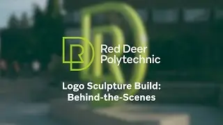 Red Deer Polytechnic | Behind-the-Scenes Logo Sculpture