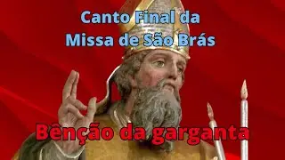 Canto Final / Bênção da garganta para a Missa em Louvor a SÃO BRÁS / 3 de fev. - CIFRAS NA DESCRIÇÃO