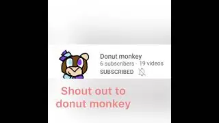 Shout out to donut monkey please go subscribe he&rsquo;s a great content creator