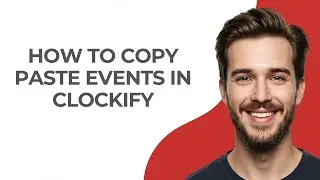 How to Copy Paste Events In Clockify - UPDATED!
