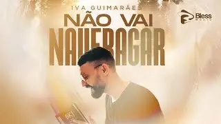 Iva Guimar&atilde;es | N&Atilde;O VAI NAUFRAGAR (Bless ONE)