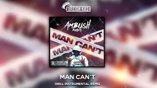 Ambush - Man Can't (Instrumental) | UK Drill Remix | Prod.Foreign Kash #ManCantChallenge