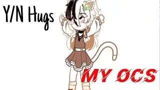 Y/N hugs my OCS Part 1 | Gacha Club
