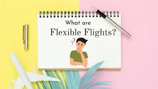 What are Flexible Flight?