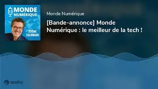 [Bande-annonce] Monde Num&eacute;rique : le meilleur de la tech !