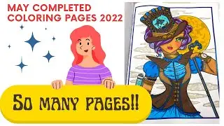 So Many Completed Coloring Pages!! | #finishedcoloringpages | MAY 2022