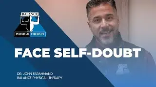 FACE SELF-DOUBT | Balance Physical Therapy