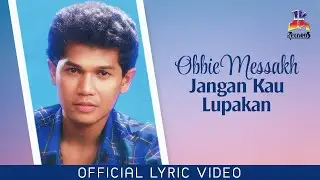 Obbie Messakh - Jangan Kau Lupakan (Official Lyric Video)
