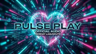Akshay Lasunkute - Pulse Play (Official Audio)