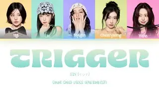 ITZY 있지 - Trigger (Color Coded Lyrics) En español