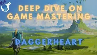 Deep Dive on GMing Daggerheart