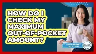 How Do I Check My Maximum Out-Of-Pocket Amount?