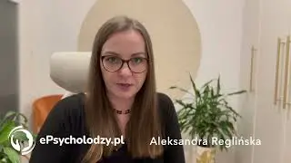 Psycholog Aleksandra Reglińska - ePsycholodzy.pl