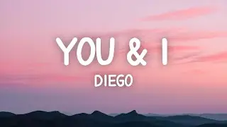 Diego - You and I (Lyrics)