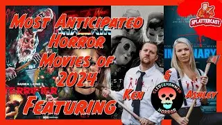 Most Anticipated 2024 Horror Movies | FEAT. Ken & Ashley Sledge Of Sledgehammer Horror