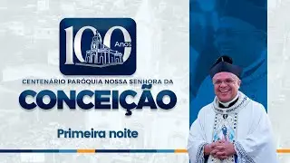 Missa de Abertura | 100 anos da Par&oacute;quia N. S. da Concei&ccedil;&atilde;o - Sap&eacute; Pb