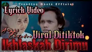 Anggi Chandra-Ikhlaskah Dirimu ||lirik video||Trending Music Offisial||Firal Ditiktok