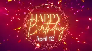 April 12 Birthday Song! Happy Birthday To You For April 12! Happy Birthday Song!