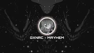 GXNRC - MAYHEM