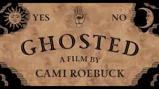 Ghosted | A Short Film by Cami Roebuck