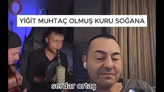 SERDAR ORTAÇ YİĞİT MUHTAÇ OLMUŞ KURU SOĞANA #serdarortac #aşıkmahsunişerif #türkü